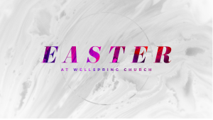 Easter At Wellspring