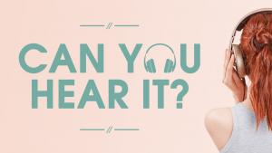 Can You Hear It?