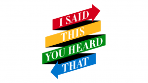 I Said This You Heard That